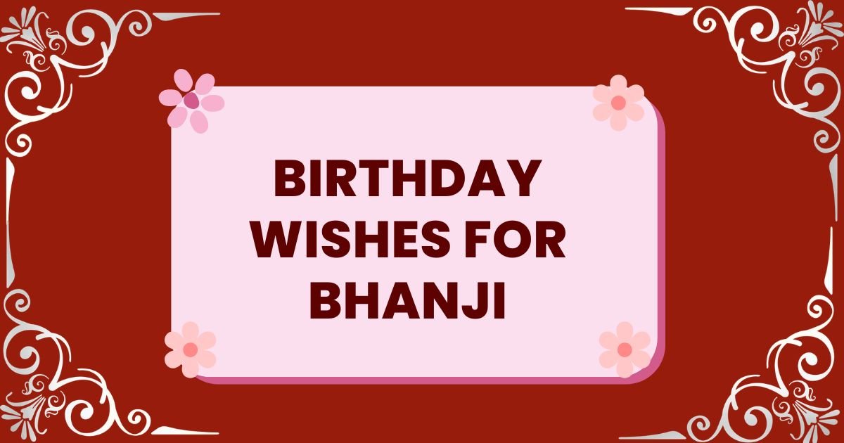 Birthday Wishes for Bhanji