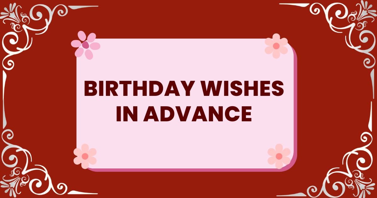 Birthday Wishes in Advance